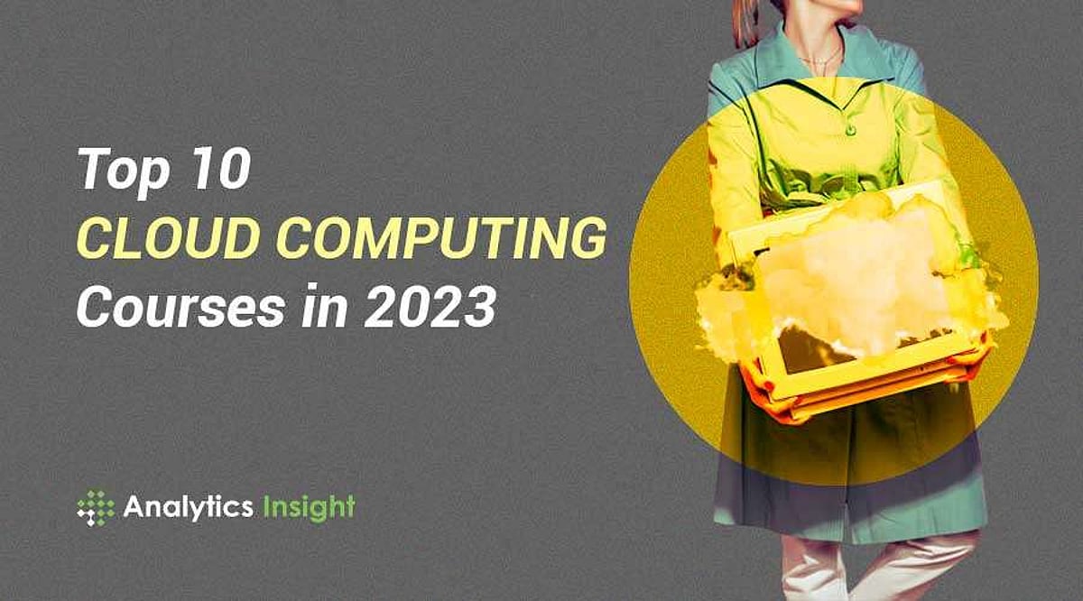 Top 10 Cloud Computing Courses In 2023 Top 10 cloud computing courses in 2023