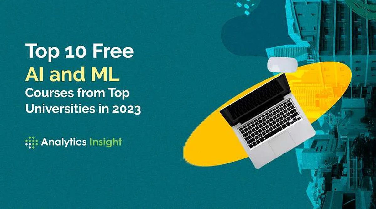 Top 10 Free Ai And Ml Courses From Top Universities In 2023 Top 10 Free Ai And Ml Courses From Top Universities In 2023