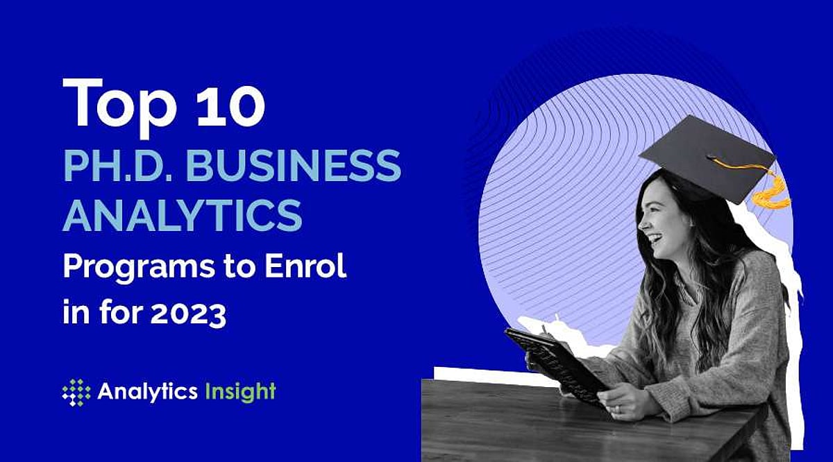 Top 10 Ph.D. Business Analytics Programs to Enroll in for 2023