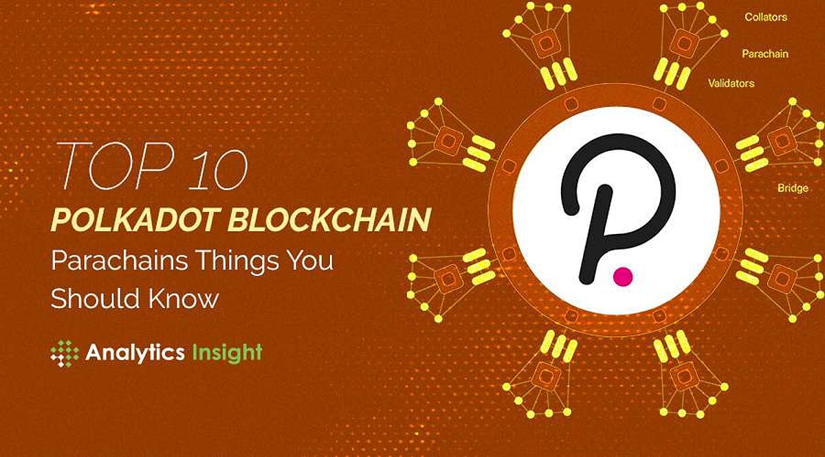 Top 10 Polkadot Blockchain Parachains Things You Should Know top-10-polkadot-blockchain-parachains-things-you-should-know