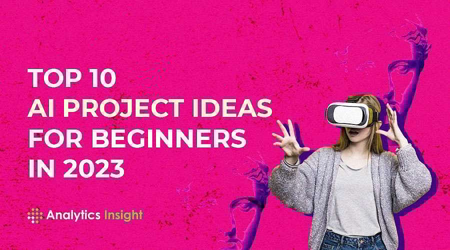 Top 10 AI Project Ideas for Beginners in 2023