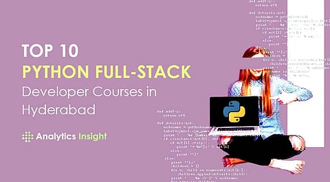 Top 10 Python Full-stack Developer Courses in Hyderabad