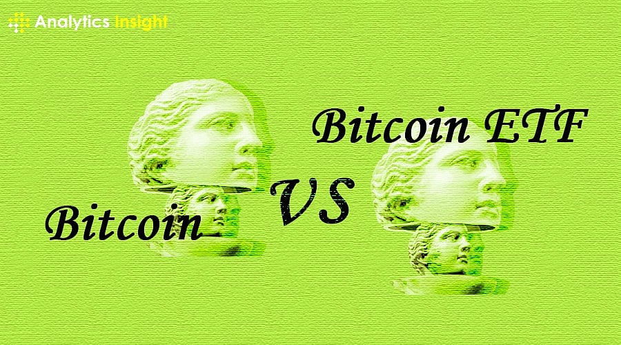 Bitcoin Vs Bitcoin ETF: Which is Best for Investment?