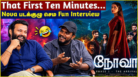 That first ten minutes... Nova படக்குழு செம Fun Interview