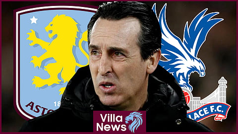 Unai Emery is preparing Aston Villa to face Crystal Palace