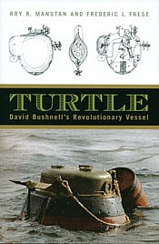 Turtle Sub Turtle – David Bushnell’s Revolutionary Vessel