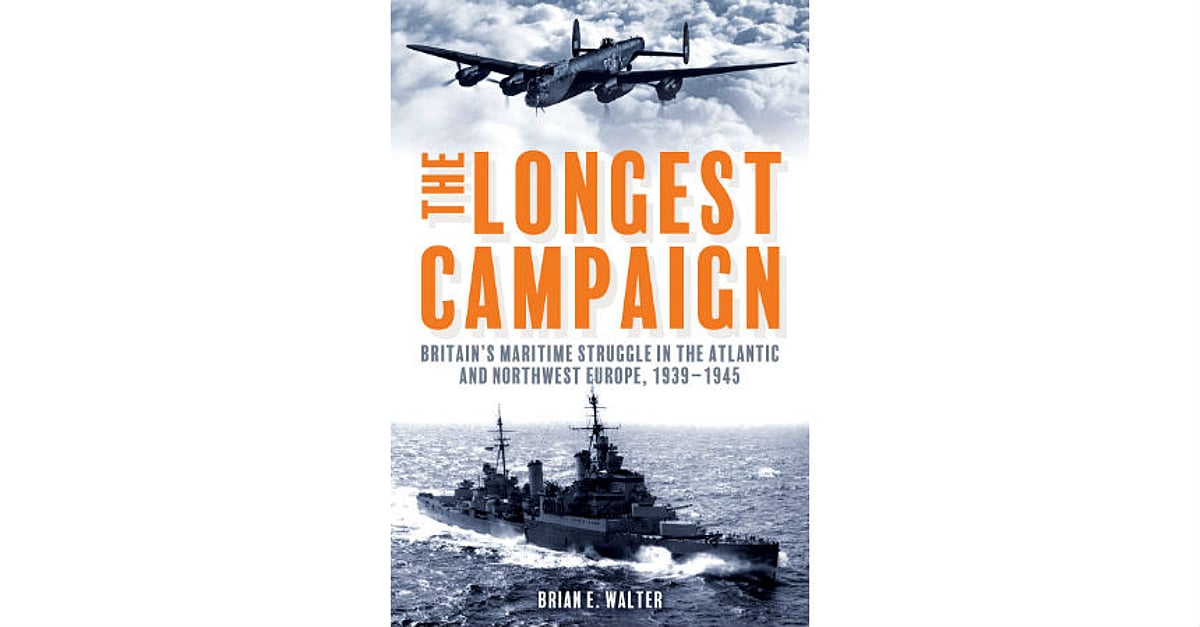 BOOK REVIEW The Longest Campaign Britain s Maritime Struggle In The book-review-the-longest-campaign-britain-s-maritime-struggle-in-the