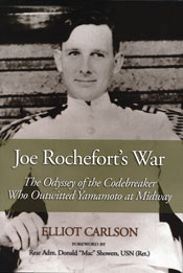 Joe Rochefort Decoding Joe Rochefort’s War: The Odyssey of the Codebreakers Who Outwitted ...