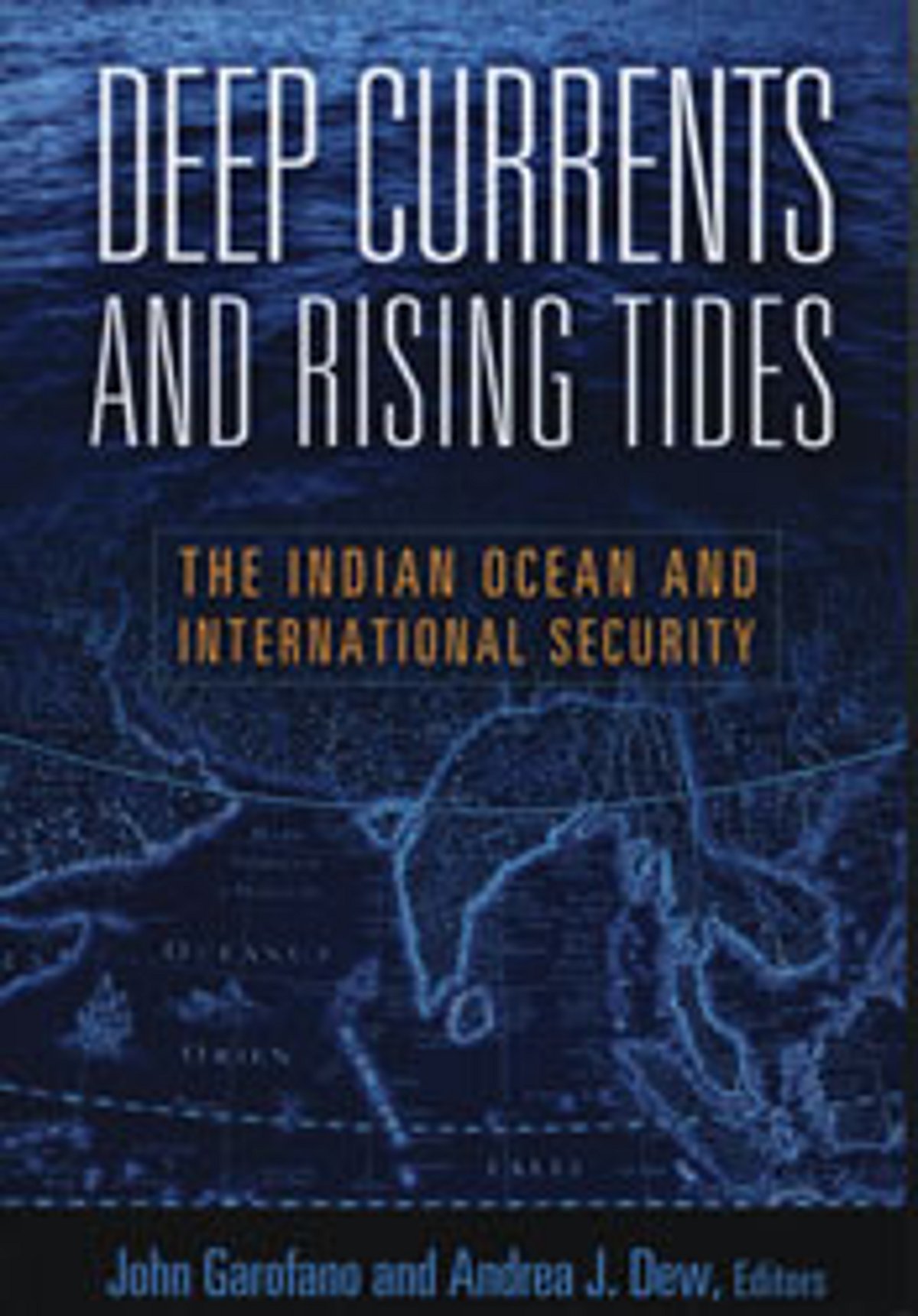 Deep Currents And Rising Tides: The Indian Ocean and International Security