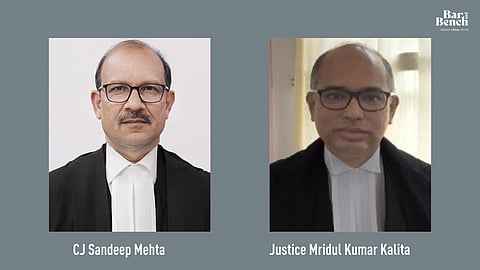 Chief Justice Sandeep Mehta and Justice Mridul Kumar Kalita