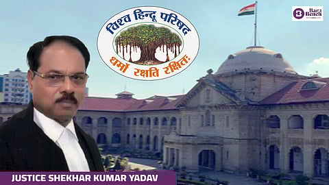Justice Shekhar Kumar Yadav, Allahabad High Court & Vishva Hindu Parishad