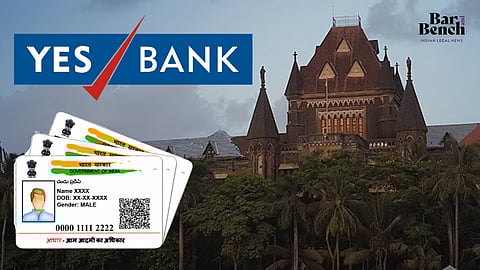 Bombay HC, Yes Bank and Aadhar Card