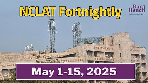 NCLAT Fortnightly May 1-15, 2025 
