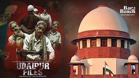Udaipur Files and Supreme Court