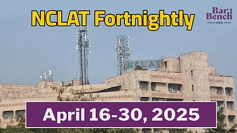 NCLAT Fortnightly April 16-30, 2025
