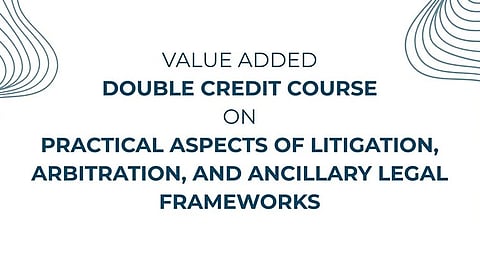 NLUO Double Credit Course Practical Aspects of Litigation, Arbitration, and Ancillary Legal Frameworks