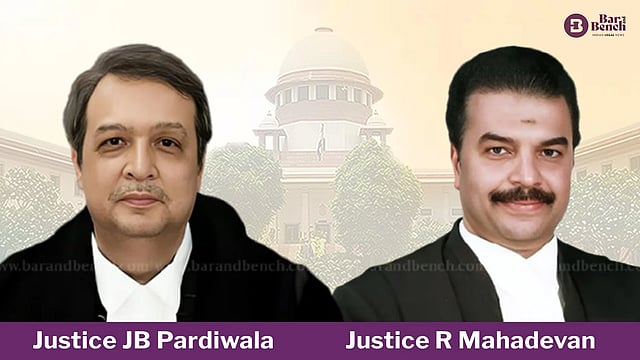 Justice JB Pardiwala and Justice R Mahadevan