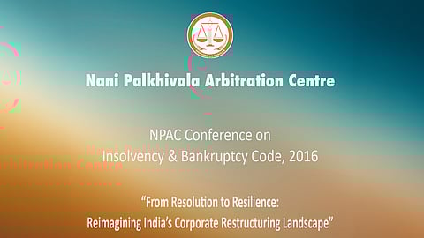 NPAC IBC Conference: From Resolution to Resilience: Reimagining India’s Corporate Restructuring Landscape