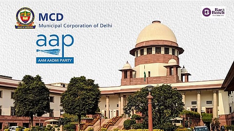 SupremeCourt and Delhi MCD, AAP