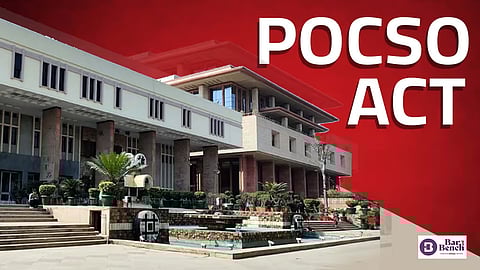 Delhi High court, POCSO Act
