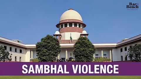Supreme Court, Sambhal Violence
