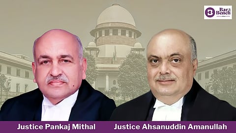 Justice Pankaj Mithal and Justice Ahsanuddin Amanullah

