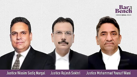 Justice Wasim Sadiq Nargal, Justice Rajesh Sekhri and Justice Mohammad Yousuf Wani
