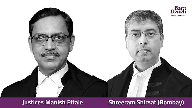 Justices Manish Pitale and Shreeram Shirsat (Bombay)
