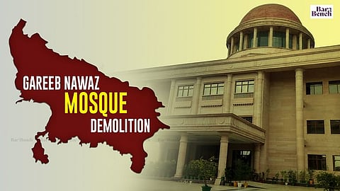 [ಗರೀಬ್‌ ನವಾಜ್‌ ಮಸೀದಿ ನೆಲಸಮ ಪ್ರಕರಣ] ಅಲಾಹಾಬಾದ್‌ ಹೈಕೋರ್ಟ್‌ನಿಂದ ಠಾಣಾಧಿಕಾರಿಗೆ ನ್ಯಾಯಾಂಗ ನಿಂದನೆ ನೋಟಿಸ್‌