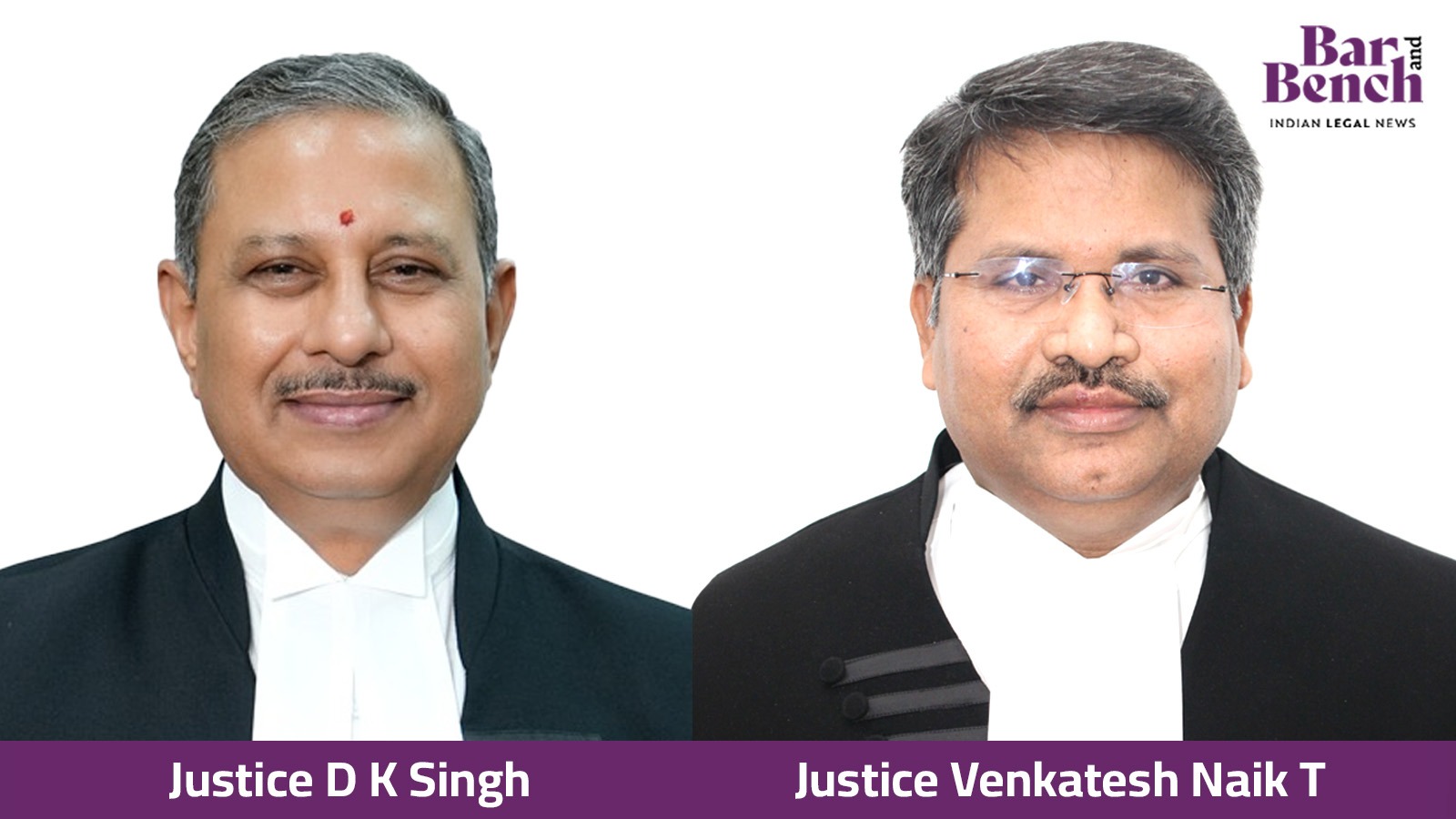 Justices D K Singh & Venkatesh Naik T