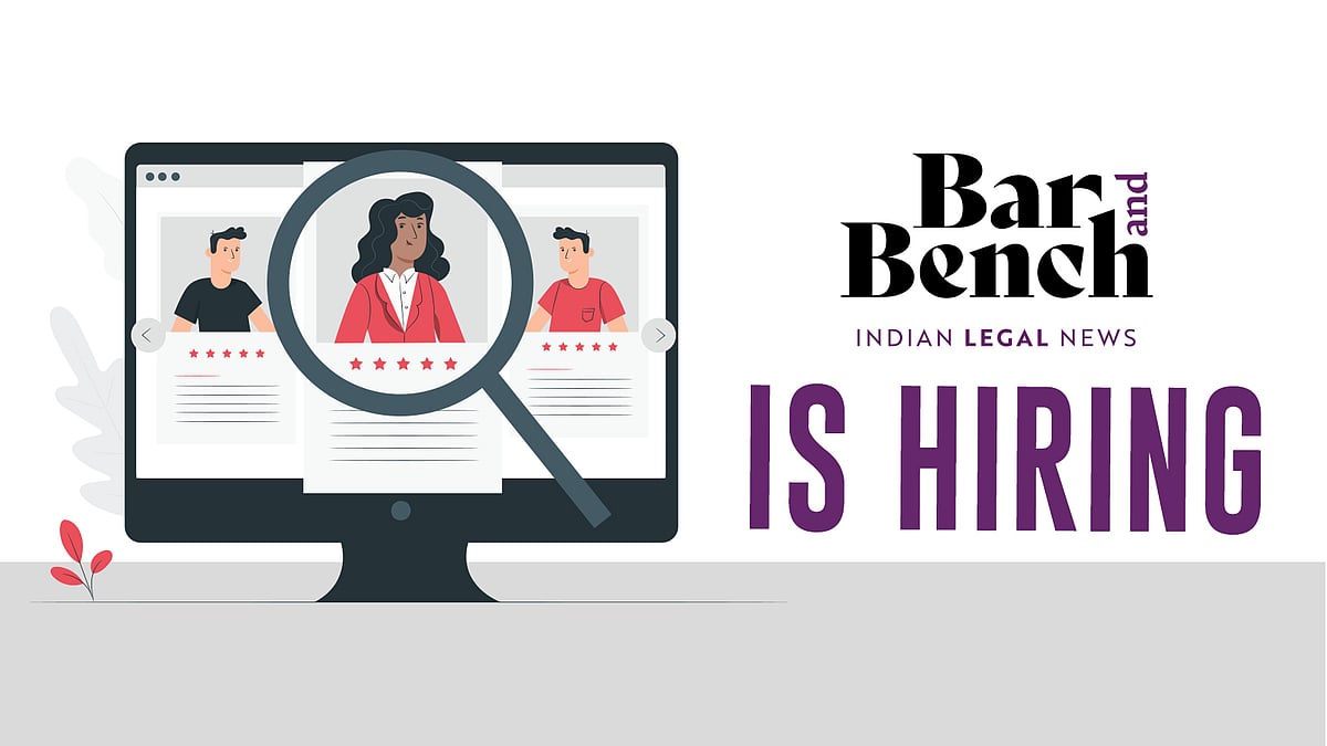We are hiring! Bar & Bench is looking for reporters, social media managers