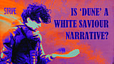 Is ‘Dune’ white saviour propaganda?