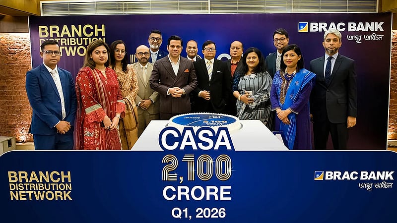 BRAC Bank records Tk 21bn CASA deposit growth in Q1 2026