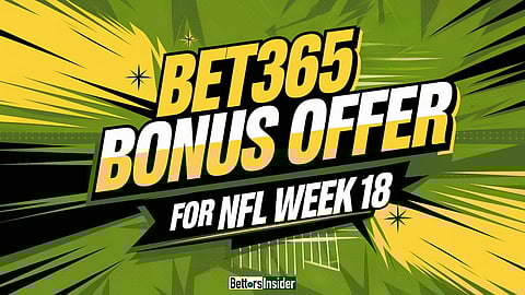 We have the bets Bet365 bonus code heading into week 18 of the NFL season