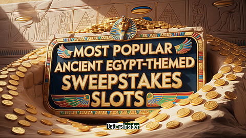 The Most Popular Ancient Egypt-Themed Sweepstakes Slots