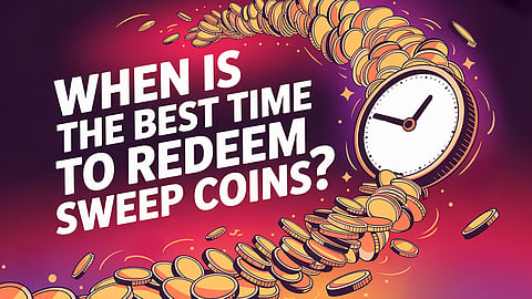 When Should You Redeem Your Sweep Coins? 