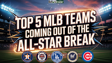 Top 5 MLB Teams Coming Out of the All-Star Break