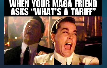 A popular meme circulating on social media, mocking supporters of Donald Trump for their ignorance about trade tariffs.