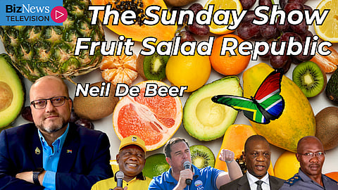 The Sunday Show - Neil De Beer - SA: A Fruit Salad Republic already in a Doomsday Coalition
