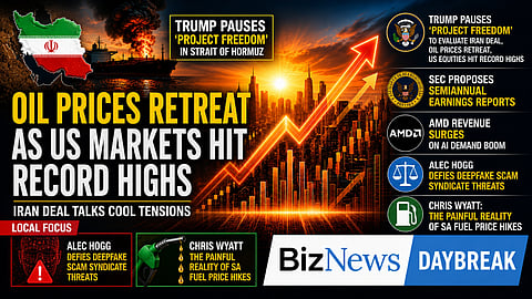 BN Daybreak - Wed 6 May 2026: Trump pauses Hormuz mission; Oil prices retreat; AI Scam defiance; SA fuel hikes