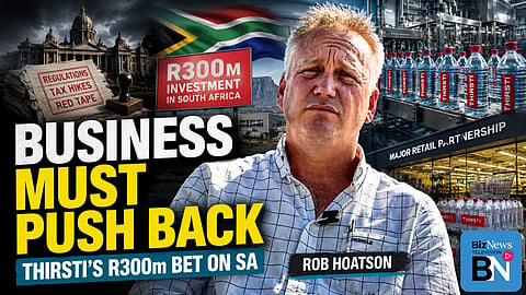 Rob Hoatson: Time for business to stand up, push back — and why THIRSTI is betting R300m on SA
