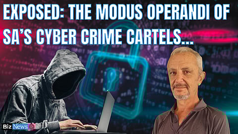 Exposed: The modus operandi of SA’s cyber crime cartels…
