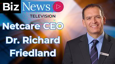 Netcare’s CEO Friedland on resilience, NHI challenges, and future strategy