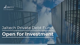 Jaltech Private Debt Fund: Open for Investment