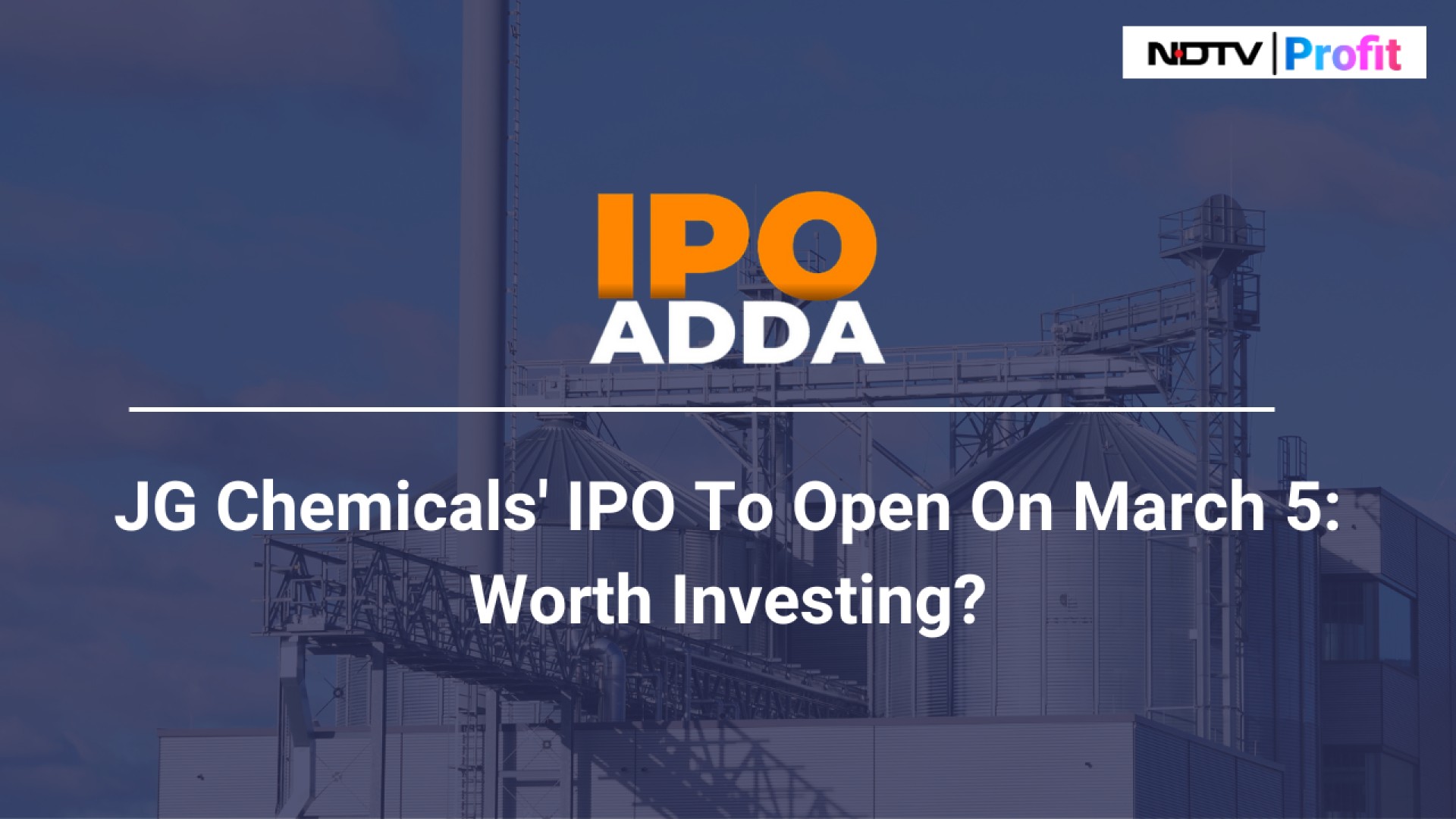 JG Chemicals' IPO To Open On March 5: Here's All You Need To Know | IPO Adda | NDTV Profit