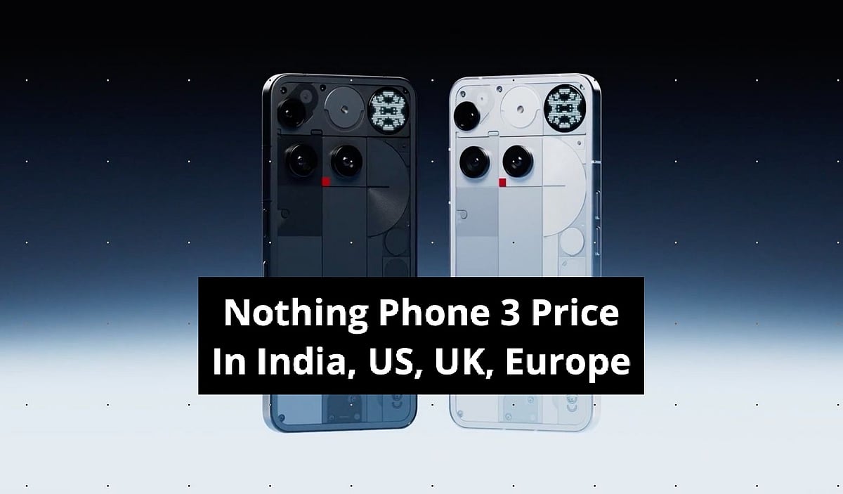 Nothing Phone 3 Price In India, US, UK, Europe — Check Full Specs, Playful New Design, Powerful Camera Nothing Phone 3 Price In India, US, UK, Europe — Check Full Specs, Playful New Design, Powerful Camera