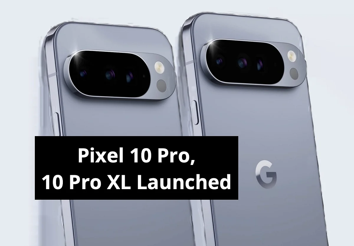 Google Pixel 10 Pro, Pixel 10 Pro XL Launched - Price In India, Specs, Features, Camera, Battery, Colours