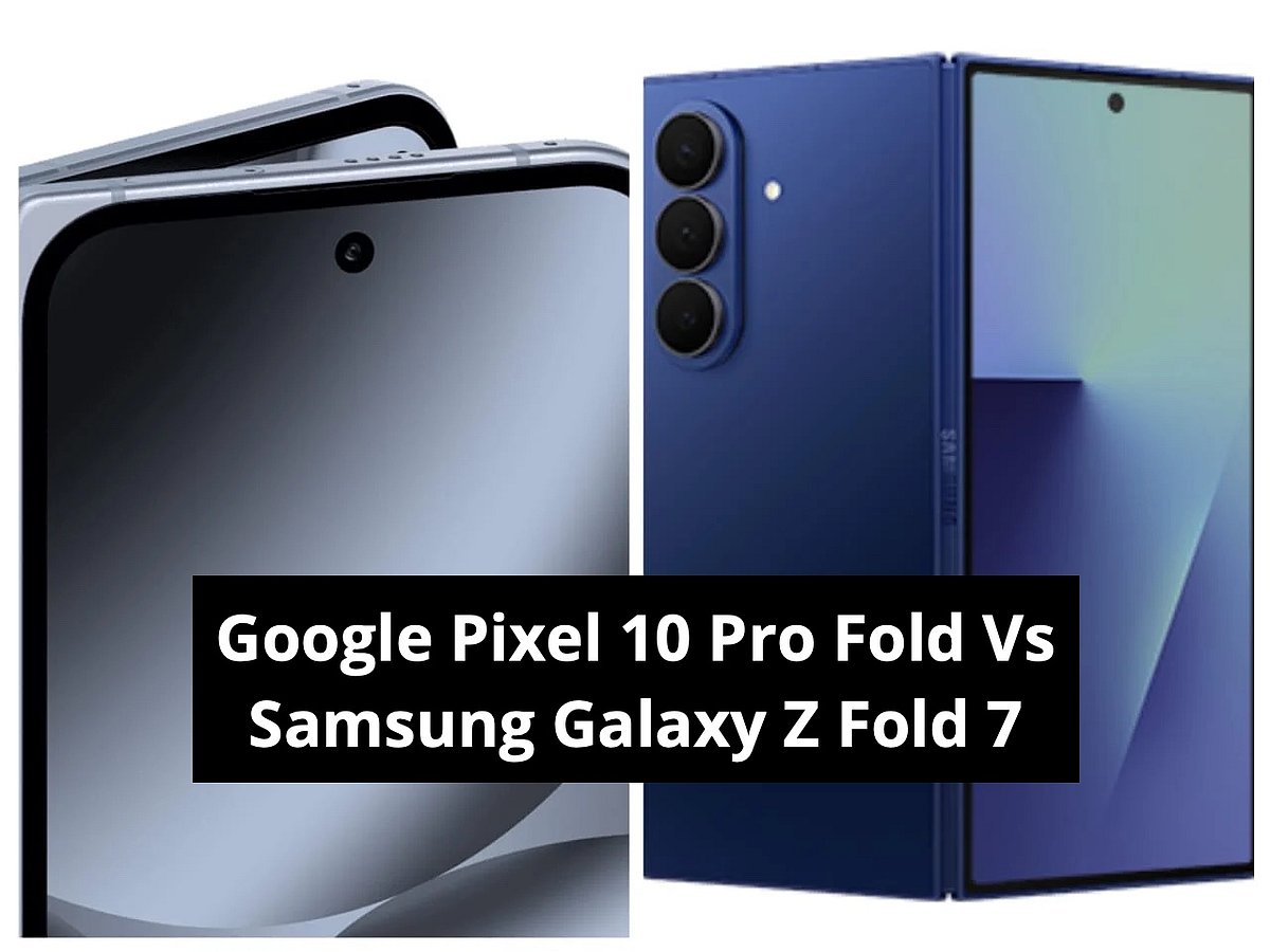 Google Pixel 10 Pro Fold And Samsung Galaxy Z Fold 7 Comparison: Which Foldable Wins?