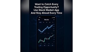 Want to Catch Every Trading Opportunity? Use Stock Market App And Stay Ahead Every Time