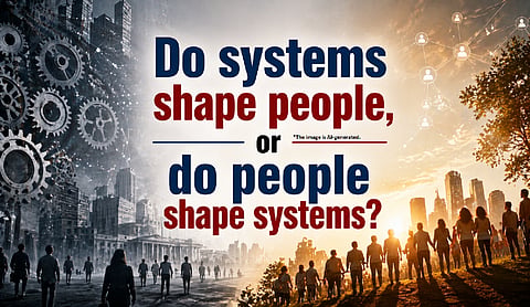 Do systems shape people, or do people shape systems?